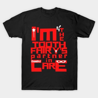 I'm the tooth fairy's partner in (tooth) care T-Shirt